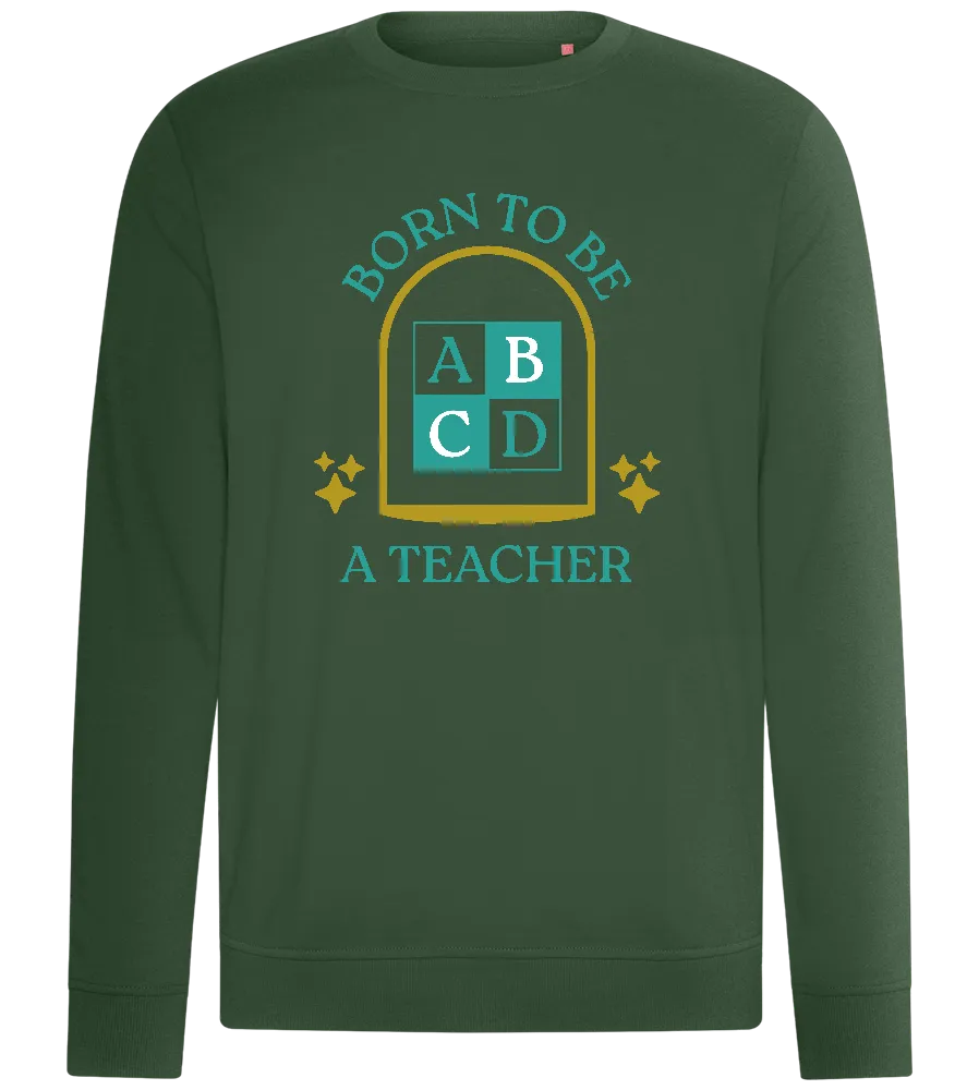 Born to be Teaching Design - Comfort unisex sweater
