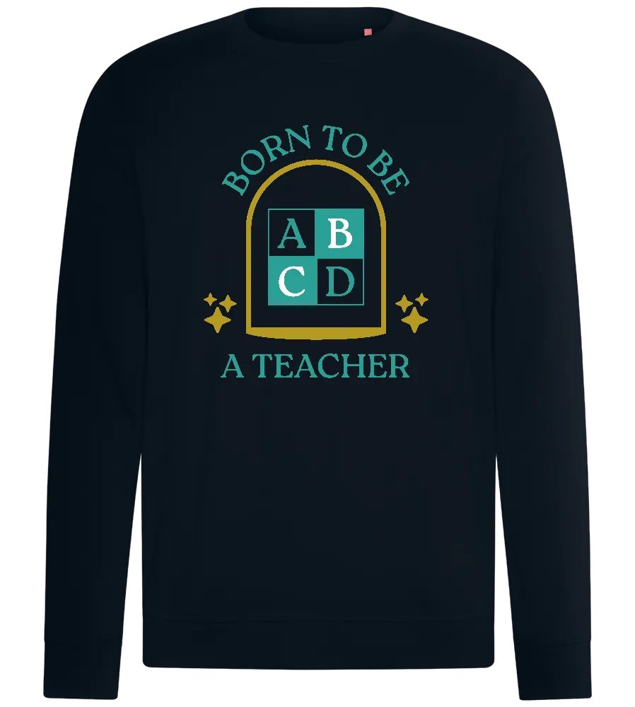 Born to be Teaching Design - Comfort unisex sweater