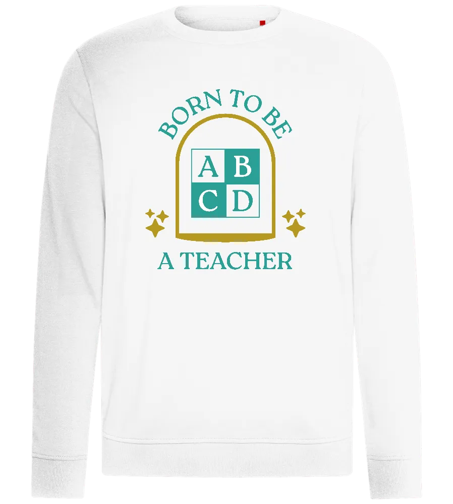 Born to be Teaching Design - Comfort unisex sweater